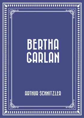 Schnitzler |  Bertha Garlan | eBook | Sack Fachmedien