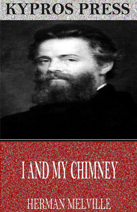 Melville |  I and my Chimney | eBook | Sack Fachmedien