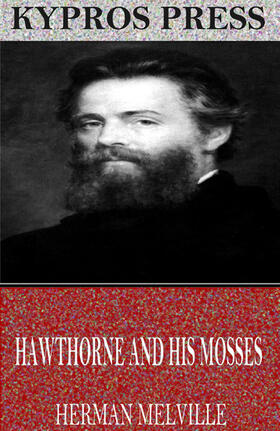 Melville |  Hawthorne and His Mosses | eBook | Sack Fachmedien