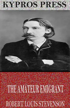 Louis Stevenson |  The Amateur Emigrant | eBook | Sack Fachmedien