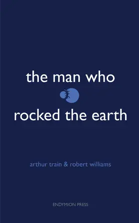 Williams / Train |  The Man Who Rocked the Earth | eBook | Sack Fachmedien