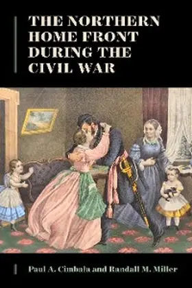 Cimbala / Miller |  Northern Home Front during the Civil War | eBook | Sack Fachmedien