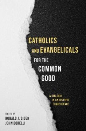 Sider / Borelli |  Catholics and Evangelicals for the Common Good | eBook | Sack Fachmedien