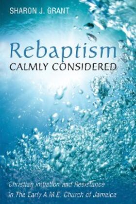 Grant |  Rebaptism Calmly Considered | eBook | Sack Fachmedien