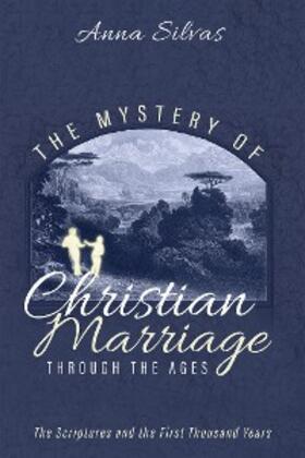 Silvas |  The Mystery of Christian Marriage through the Ages | eBook | Sack Fachmedien