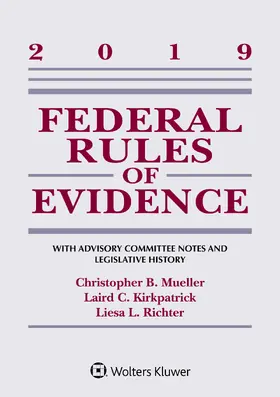 Mueller / Kirkpatrick / Richter |  Federal Rules of Evidence: With Advisory Committee Notes and Legislative History: 2019 Statutory Supplement | Buch |  Sack Fachmedien