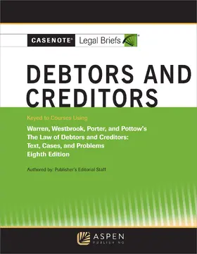 Briefs |  Casenote Legal Briefs for Debtors and Creditors, Keyed to Warren, Westbrook, Porter, and Pottow | Buch |  Sack Fachmedien