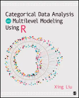 Liu |  Categorical Data Analysis and Multilevel Modeling Using R | Buch |  Sack Fachmedien