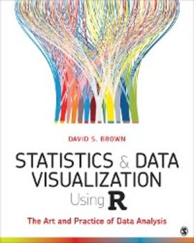 Brown |  Statistics and Data Visualization Using R | eBook | Sack Fachmedien