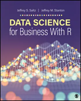 Stanton / Saltz |  Data Science for Business With R | Buch |  Sack Fachmedien