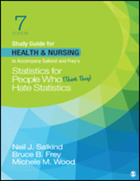 Salkind / Frey / Wood |  Study Guide for Health & Nursing to Accompany Salkind & Frey's Statistics for People Who (Think They) Hate Statistics | Buch |  Sack Fachmedien