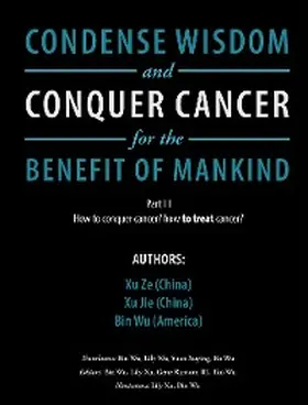 Xe / Jie / Wu |  Condense Wisdom and Conquer Cancer for the Benefit of Mankind | eBook | Sack Fachmedien