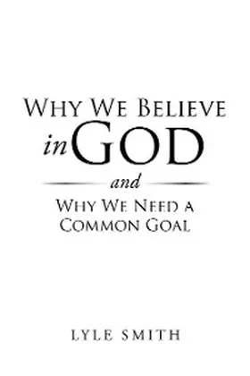 Smith |  Why We Believe in God and Why We Need a Common Goal | eBook | Sack Fachmedien