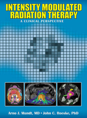 Mundt / Roeske |  Intensity Modulated Radiation Therapy. A Clinical Perspective | Buch |  Sack Fachmedien