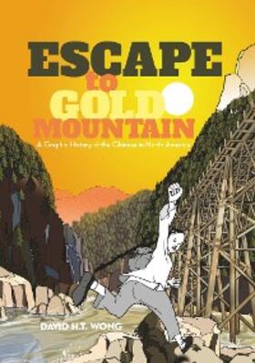 Wong |  Escape to Gold Mountain | eBook | Sack Fachmedien