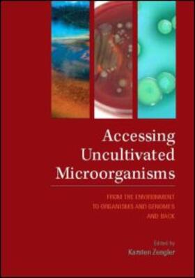 Zengler |  Accessing Uncultivated Microorganisms: From the Environment to Organisms and Genomes and Back | Buch |  Sack Fachmedien