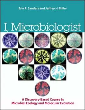 Sanders / Miller |  I, Microbiologist: A Discovery-Based Course in Microbial Ecology and Molecular Evolution | Buch |  Sack Fachmedien