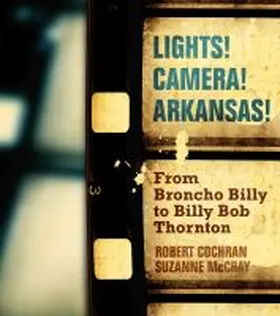 Cochran / McCray |  Lights! Camera! Arkansas! | Buch |  Sack Fachmedien