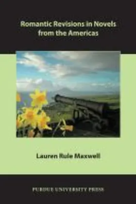 Maxwell |  Romantic Revisions in Novels from the Americas | Buch |  Sack Fachmedien