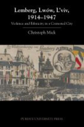 Mick, C: Lemberg, Lwów, L'viv, 1914 - 1947 | Buch | 978-1-55753-671-6 | sack.de