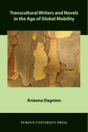 Dagnino |  Transcultural Writers and Novels in the Age of Global Mobility | Buch |  Sack Fachmedien