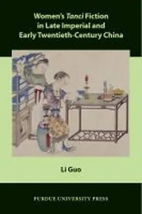 Guo |  Women's Tanci Fiction in Late Imperial and Early Twentieth-Century China | Buch |  Sack Fachmedien