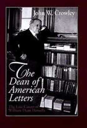 Crowley |  The Dean of American Letters: The Late Career of William Dean Howells | Buch |  Sack Fachmedien