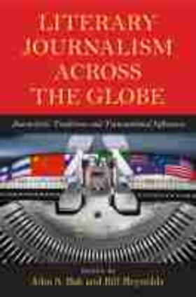 Bak / Reynolds |  Literary Journalism Across the Globe: Journalistic Traditions and Transnational Influences | Buch |  Sack Fachmedien