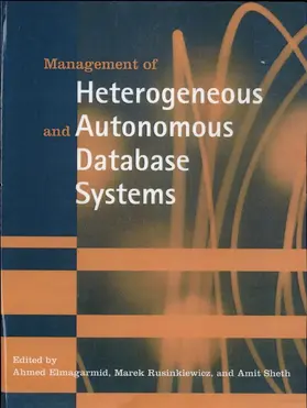 Elmagarmid / Rusinkiewicz / Sheth |  Management of Heterogeneous and Autonomous Database Systems | Buch |  Sack Fachmedien