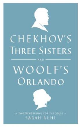 Woolf / Chekhov |  Chekhov's Three Sisters and Woolf's Orlando | eBook | Sack Fachmedien
