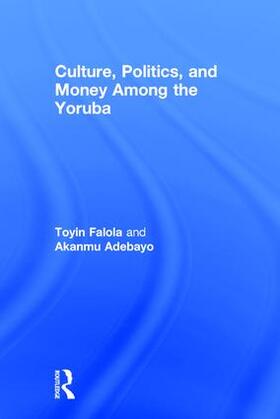 Adebayo |  Culture, Politics, and Money Among the Yoruba | Buch |  Sack Fachmedien