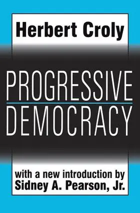 Croly |  Progressive Democracy | Buch |  Sack Fachmedien