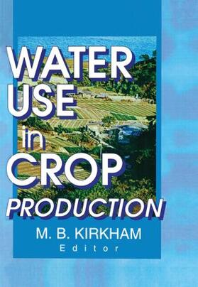 Kirkham |  Water Use in Crop Production | Buch |  Sack Fachmedien