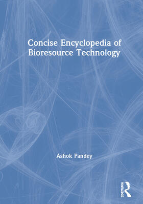 Pandey |  Concise Encyclopedia of Bioresource Technology | Buch |  Sack Fachmedien