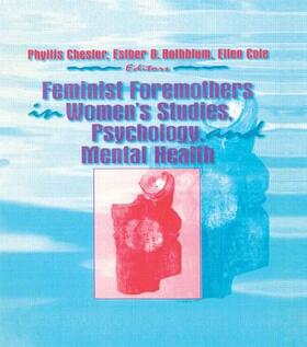 Cole / Rothblum / Chesler |  Feminist Foremothers in Women's Studies, Psychology, and Mental Health | Buch |  Sack Fachmedien
