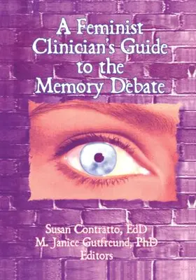 Contratto / Gutfreund |  A Feminist Clinician's Guide to the Memory Debate | Buch |  Sack Fachmedien