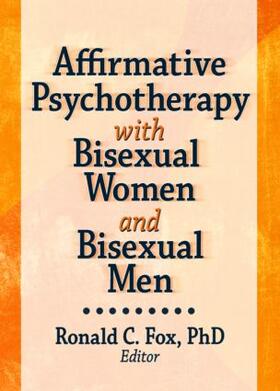Fox |  Affirmative Psychotherapy with Bisexual Women and Bisexual Men | Buch |  Sack Fachmedien