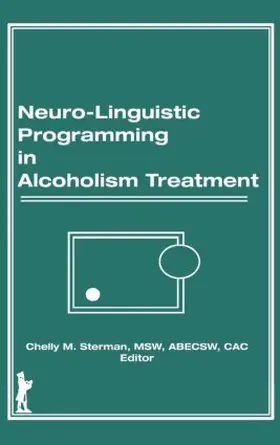 Carruth / Sterman |  Neuro-Linguistic Programming in Alcoholism Treatment | Buch |  Sack Fachmedien