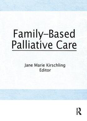 Kirschling |  Family-Based Palliative Care | Buch |  Sack Fachmedien