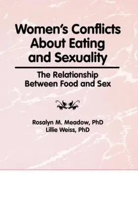 Cole / Rothblum / Weiss |  Women's Conflicts About Eating and Sexuality | Buch |  Sack Fachmedien