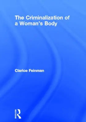 Feinman |  The Criminalization of a Woman's Body | Buch |  Sack Fachmedien