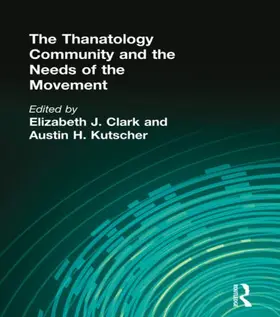 Clark / Kutscher |  The Thanatology Community and the Needs of the Movement | Buch |  Sack Fachmedien