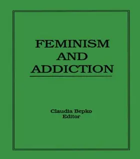 Bepko |  Feminism and Addiction | Buch |  Sack Fachmedien