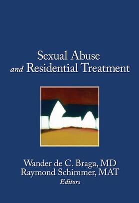 Braga / Schimmer |  Sexual Abuse in Residential Treatment | Buch |  Sack Fachmedien