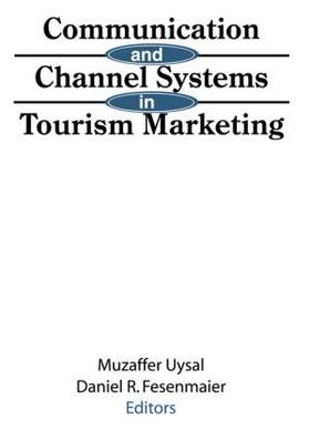 Uysal / Fesenmaier |  Communication and Channel Systems in Tourism Marketing | Buch |  Sack Fachmedien