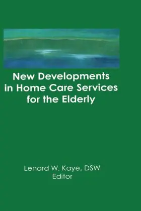 Kaye |  New Developments in Home Care Services for the Elderly | Buch |  Sack Fachmedien