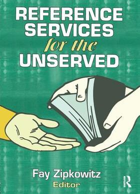 Katz / Zipkowitz |  Reference Services for the Unserved | Buch |  Sack Fachmedien