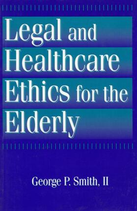 2nd / Smith II |  Legal and Healthcare Ethics for the Elderly | Buch |  Sack Fachmedien