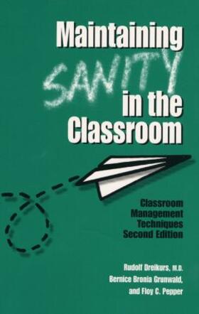 Grunwald / Dreikurs / Pepper |  Maintaining Sanity In The Classroom | Buch |  Sack Fachmedien