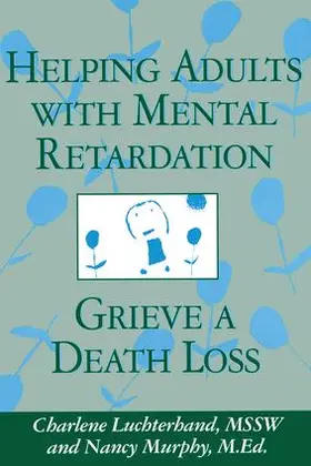 Luchterhand / Murphy |  Helping Adults With Mental Retardation Grieve A Death Loss | Buch |  Sack Fachmedien